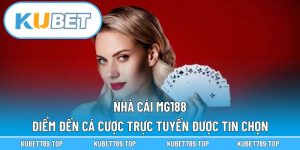 Nhà Cái MG188 – Điểm Đến Cá Cược Trực Tuyến Được Tin Chọn
